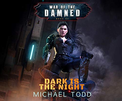 Dark Is the Night: A Supernatural Action Adventure Opera: 3 (War of the Damned)
