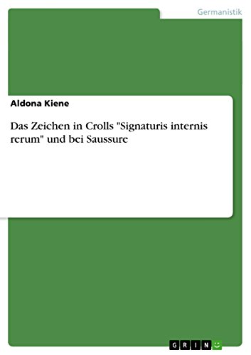 Das Zeichen in Crolls "Signaturis internis rerum" und bei Saussure (German Edition)