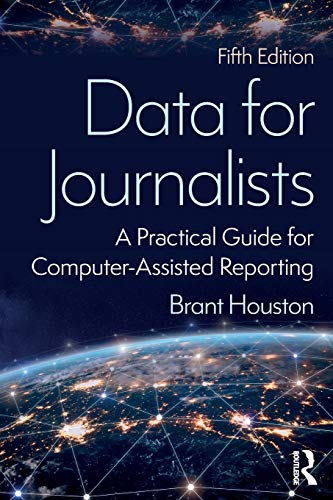 Data for Journalists: A Practical Guide for Computer-Assisted Reporting
