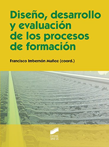 Diseño, desarrollo y evaluación de los procesos de formación (Educación nº 37)