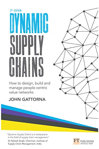 Dynamic Supply Chains: How to design, build and manage people-centric value networks (English Edition)