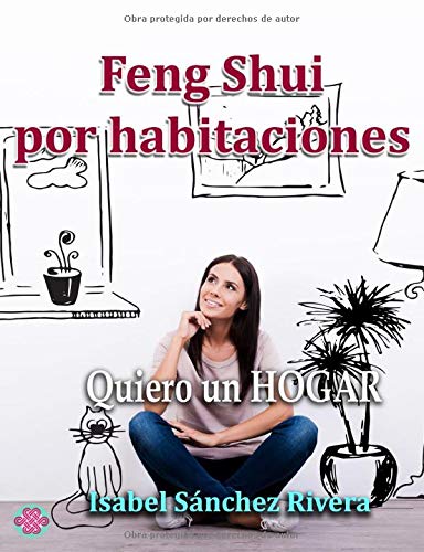 Feng Shui por Habitaciones: Quiero un Hogar (Aprender y Regalar)