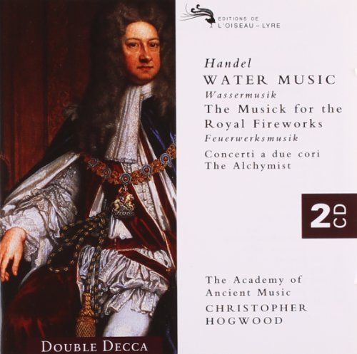 Handel: Water Music; Music for the Royal Fireworks; Concerti a due cori; The Alchymist by Georg Friederich Handel (1997-10-14)