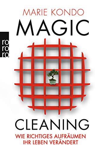 Magic Cleaning 1: Wie richtiges Aufräumen Ihr Leben verändert (Rororo Taschenbücher)