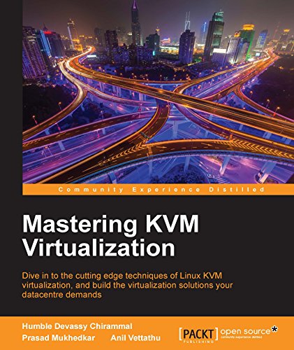 Mastering KVM Virtualization: Explore cutting-edge Linux KVM virtualization techniques to build robust virtualization solutions (English Edition)