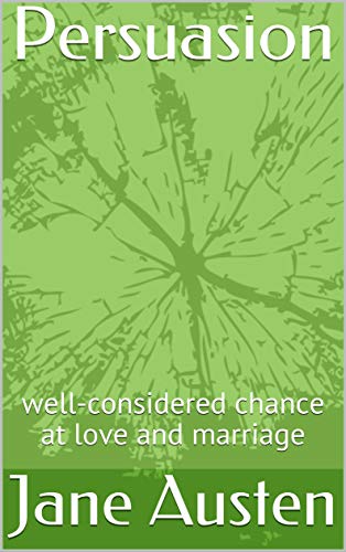 Persuasion: well-considered chance at love and marriage (English Edition)