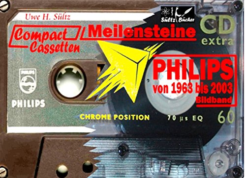 PHILIPS Compact Cassetten von 1963 bis 2003 (German Edition)