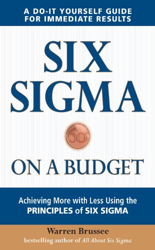 Six Sigma on a Budget: Achieving More with Less Using the Principles of Six Sigma (English Edition)