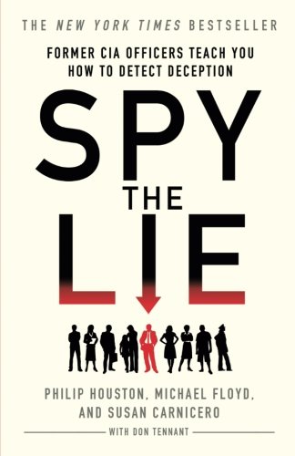 Spy the Lie: Former CIA Officers Teach You How to Detect When Someone is Lying