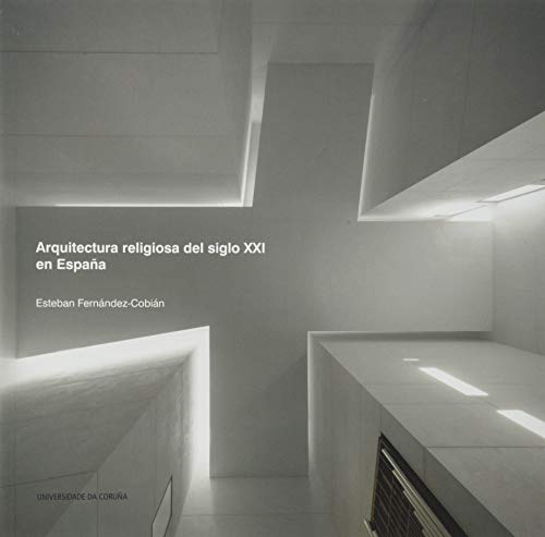 Arquitectura religiosa del siglo XXI en España: 164 (Monografías)