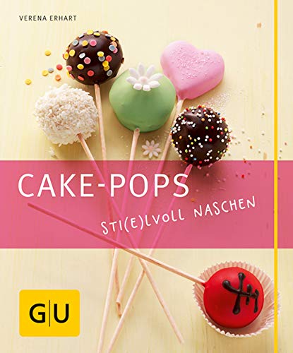 Cake-Pops: Einfache Rezepte für Kuchen-Lollis, witzige Deko-Ideen und die besten Gelingtipps (GU Just cooking) (German Edition)