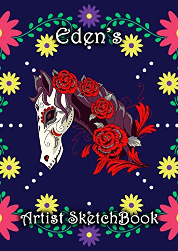 Eden's Artist Sketchbook: Eden Personalised Custom Name A4 Sketchbook / Sketchpad / Drawing Pad / Workbook - Flower Skull Horse theme