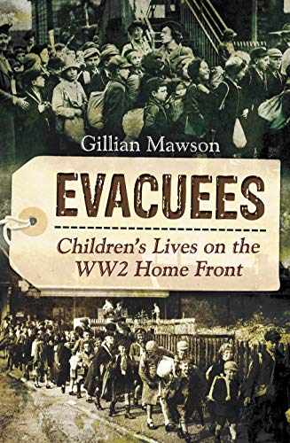 Evacuees: Children's Lives on the WW2 Home Front (English Edition)