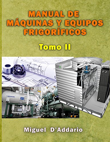 Manual de máquinas y equipos frigoríficos: TOMO II (Máquinas industriales nº 2)