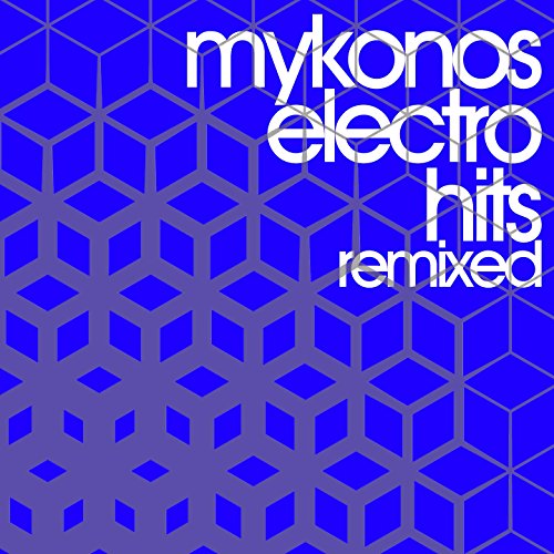 Mykonos Electro Hits Remixed
