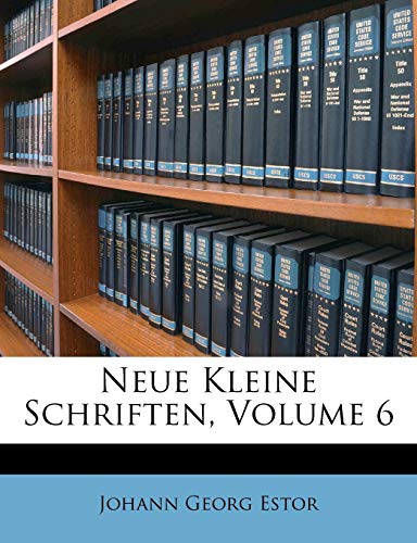 Neue Kleine Schriften, Volume 6