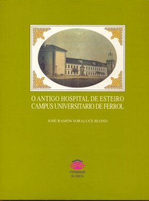 O Antigo Hospital de Esteiro, Campus Universitario de Ferrol (Publicaciones institucionales)