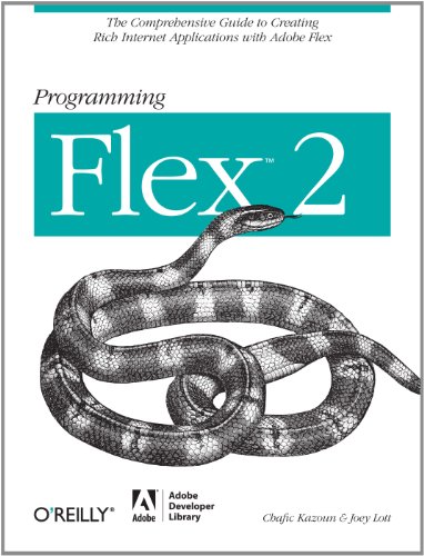 Programming Flex 2: The Comprehensive Guide to Creating Rich Internet Applications with Adobe Flex (English Edition)