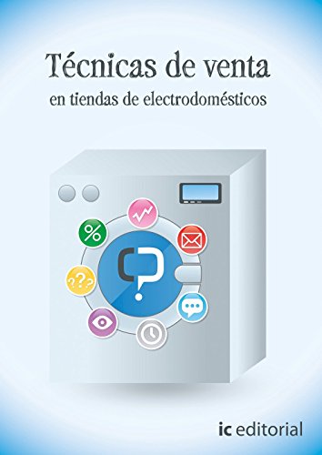 Técnicas de venta en tiendas de electrodomésticos de Miguel Ángel Mateos de Pablo Blanco (2 jul 2012) Tapa blanda
