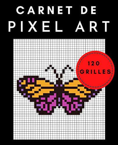 Carnet de Pixel Art: Carnet de Dessin I Carnet d'Art I Carnet de Croquis I Cahier de Pixel Art I Grille de Pixel Art