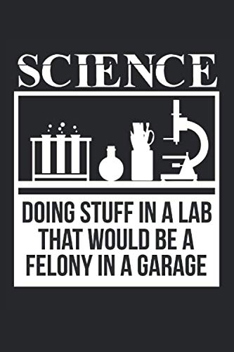 Ciencia haciendo cosas en un laboratorio que serían un delito grave en un garaje: Planificador de cuaderno con cuadrícula de puntos, 120 páginas, 15, 24 cm x 22, 86 cm, regalo
