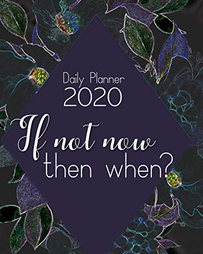 Daily Planner 2020; If Not Now Then When: Yearly overview with monthly double-page spreads and horizontal weekly layout. Includes habit and mood tracker