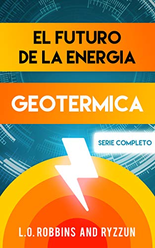 El Futuro de la Energía Geotérmica Serie Completo