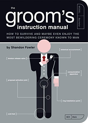 Groom's Instruction Manual: How to Survive and Maybe Even Enjoy the Most Bewildering Ceremony Known to Man (Owner's and Instruction Manual)