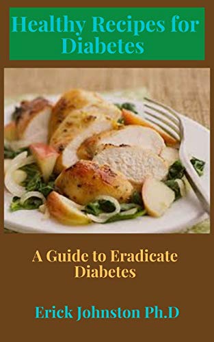 Healthy Recipes for Diabetes : A Guide to Eradicate Diabetes (English Edition)