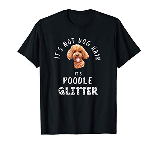 It's Not Dog Hair It's POODLE Glitter Perro Abeto Camiseta