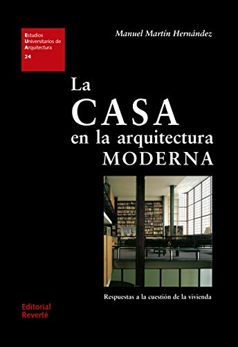 La casa en la arquitectura moderna: Respuestas a la cuestión de la vivienda (Estudios Universitarios de Arquitectura nº 24)