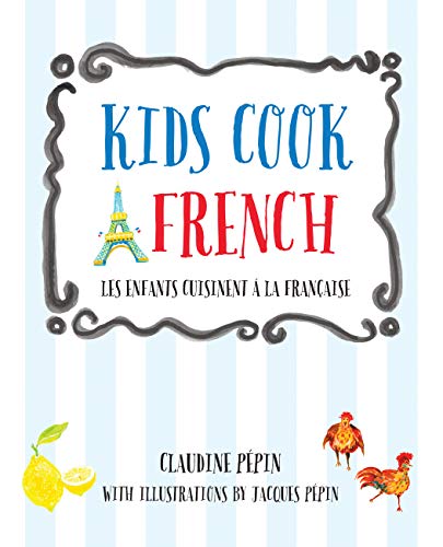 Let's Cook French, A Family Cookbook: Cuisinons Francais, Un livre pour toute la famille (English Edition)