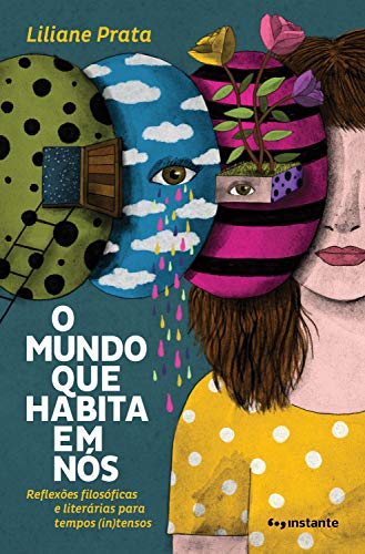 O mundo que habita em nós: Reflexões filosóficas e literárias para tempos (in)tensos (Portuguese Edition)