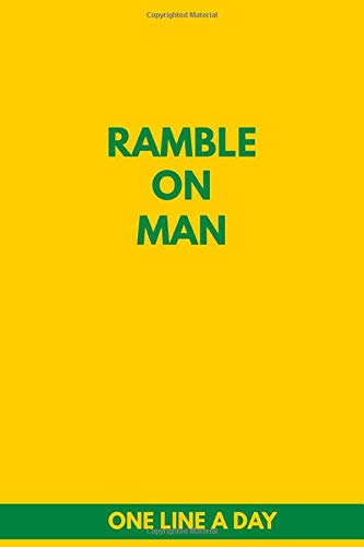 Ramble On Man One Line A Day: 6x9 Diary, Dated and Lined Book, journal Gift, 6x9, Soft Cover, Matte Finish