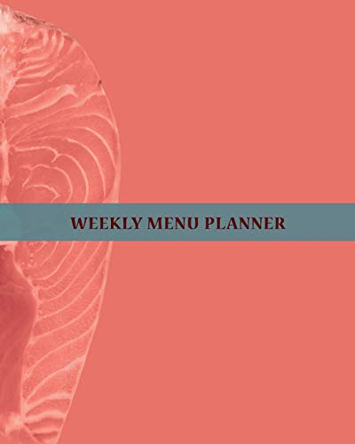 Weekly Menu Planner: 1 year - 52 Week Meal Journal Log for Those Who Want to Eat Consciously and Lead a Healthy Lifestyle| Plan your Daily Meal ... your Life Tastier| Amazing Salmon Steak Cover