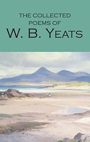 Yeats, W: The Collected Poems of W.B. Yeats (Wordsworth Poetry Library)