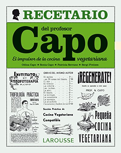 El recetario del profesor Capo. El impulsor de la cocina vegetariana (LAROUSSE - Libros Ilustrados/ Prácticos - Gastronomía)