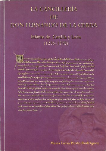 La cancillería de Don Fernando de la Cerda. Infante de Castilla y León (1255-1275)