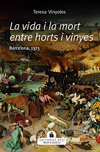 La vida i la mort entre horts i vinyes: Barcelona, 1375 (Novel·la històrica)