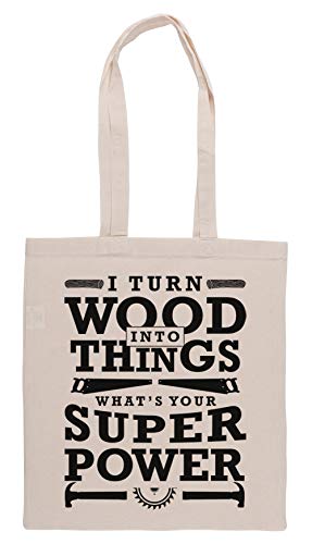 Luxogo I Turn Wood Into Things Whats Your Super Power Funny Woodworking Gift Bolsa De Compras Groceries Beige Shopping Bag