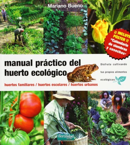 Manual práctico del huerto ecológico: huertos familiares, huertos escolares, huertos urbanos: 8 (Guías para la Fertilidad de la Tierra)
