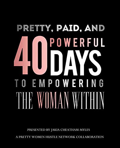 Pretty, Paid and Powerful: 40 Days To Empowering The Woman Within (English Edition)