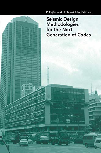 Seismic Design Methodologies for the Next Generation of Codes (English Edition)