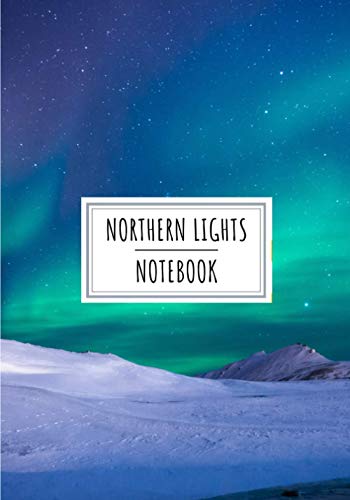 Northern Lights Notebook: Aurora Borealis Journal with Night Polar Light Design | Large Lined Journal 7x10 inch With 100 Pages for Writing | Keep ... Book for Kids and Adults Artic Circle Pattern