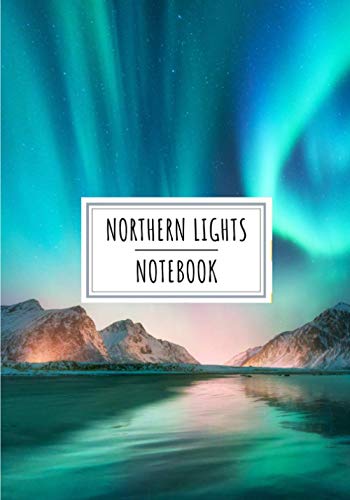 Northern Lights Notebook: Aurora Borealis Journal with Night Polar Light Design | Large Lined Journal 7x10 inch With 100 Pages for Writing | Keep ... Book for Kids and Adults Artic Circle Pattern