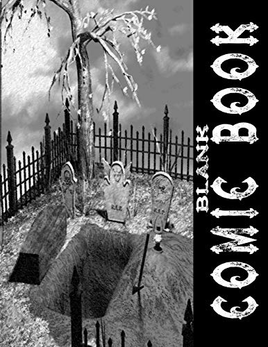 Blank Comic Book for Scary Halloween Graveyard Stories: Blank Comic Panel Book 8.5 X 11 Comic Strip Notebook, Over 160 Pages With 3, 5, 7, & 9 Panel ... and Adults (Blank Comic Book Collection LG)