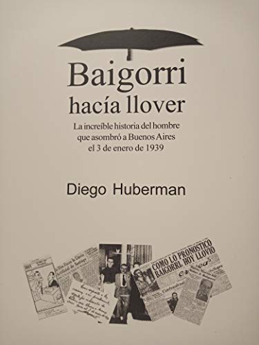 Baigorri hacía llover: La increíble historia del hombre que asombró a Buenos Aires el 3 de enero de 1939