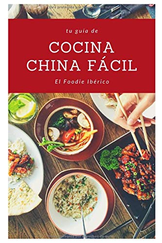 Cocina China Fácil: Manual práctico y recetas de una de las gastronomías más fascinantes del mundo