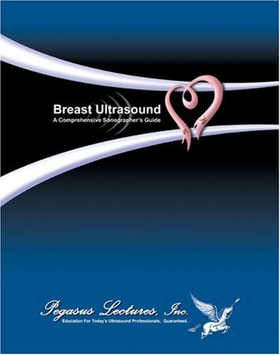 Breast Ultrasound: A Comprehensive Sonographers Guide