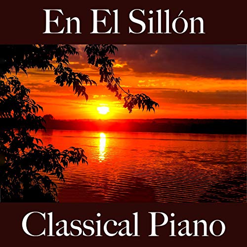 En El Sillón: Classical Piano - La Mejor Música para Relajarse